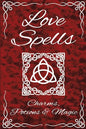 Love Spells Potions Magic Charms Rituals - The Ultimate Guide to Attracting Love, Passion, Sex, Romance, Marriage - Paperback
