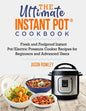 The Ultimate Instant Pot(R) Cookbook: Fresh and Foolproof Instant Pot/Electric Pressure Cooker Recipes for Beginners and Advanced Users: Fresh and Foo - Paperback