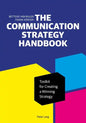The Communication Strategy Handbook: Toolkit for Creating a Winning Strategy - Paperback