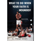 What to do when your faith is wounded? - Paperback