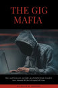 The Gig Mafia: How Small Networks and High-Speed Digital Funds Transfers Have Changed the Face of Organized Crime - Paperback