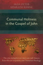 Communal Holiness in the Gospel of John: The Vine Metaphor as a Test Case with Lessons from African Hospitality and Trinitarian Theology - Paperback