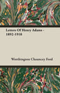 Letters Of Henry Adams - 1892-1918 - Paperback