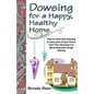 Dowsing for a Healthy, Happy Home: Improving the health of your home with the art of dowsing - Paperback