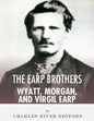 The Earp Brothers: Wyatt, Virgil and Morgan Earp - Paperback