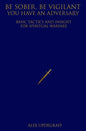 Be Sober Be Vigilant You Have an Adversary: Basic Tactics and Insight for Spiritual Warfare - Paperback