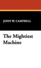 The Mightiest Machine - Hardcover