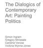 The Dialogics of Contemporary Art: Painting Politics - Paperback