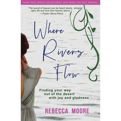 Where Rivers Flow: Finding your way out of the desert with joy and gladness - Paperback