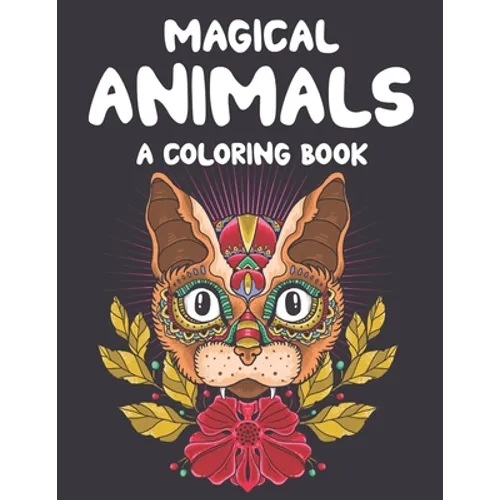 Magical Animals A Coloring Book: Mesmerizing Animal Patterns To Color For Relaxation, Coloring Pages With Intricate Designs - Paperback