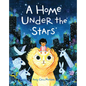 A Home Under the Stars: A Kids Book about Moving - Hardcover