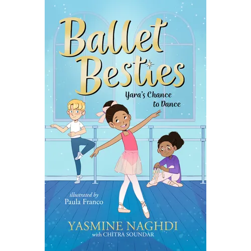 Ballet Besties: Yara's Chance to Dance - Hardcover