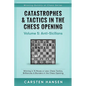 Catastrophes & Tactics in the Chess Opening - Volume 5: Anti-Sicilians: Winning in 15 Moves or Less: Chess Tactics, Brilliancies & Blunders in the Che - Paperback