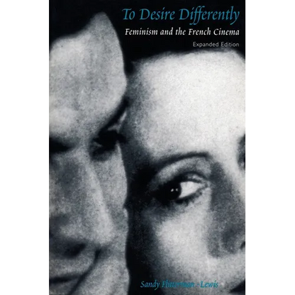 To Desire Differently: Feminism and the French Cinema - Paperback