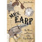 Mrs. Earp: The Wives And Lovers Of The Earp Brothers - Paperback