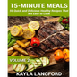 15-Minute Meals: 50 Quick and Delicious Healthy Recipes that are easy to cook - Paperback