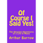 Of Course I Said Yes!: The Amazing Adventures of a Life in Music - Paperback