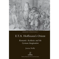 E.T.A. Hoffmann's Orient: Romantic Aesthetics and the German Imagination - Paperback