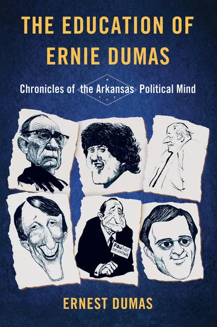 The Education of Ernie Dumas: Chronicles of the Arkansas Political Mind - Hardcover