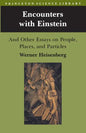 Encounters with Einstein: And Other Essays on People, Places, and Particles - Paperback