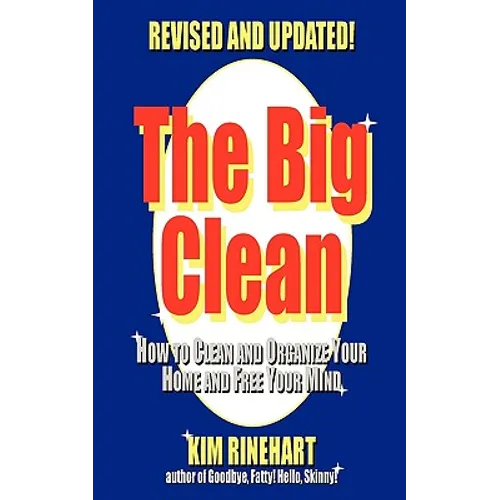 The Big Clean: How to Clean and Organize Your Home and Free Your Mind (Revised and Updated) - Paperback