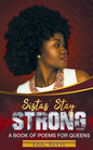Sistas Stay Strong: A Book of Poems for Queens - Paperback