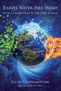Earth, Water, Fire, Wind: Our Connection to Mother Earth - Paperback