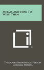 Metals And How To Weld Them - Hardcover
