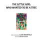 The Little Girl Who Wanted to be a Tree - Paperback