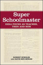Super Schoolmaster: Ezra Pound as Teacher, Then and Now - Paperback