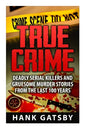 True Crime: Deadly Serial Killers And Gruesome Murders Stories From the Last 100 Years - Paperback