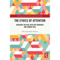 The Ethics of Attention: Engaging the Real with Iris Murdoch and Simone Weil - Paperback