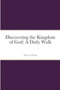 Discovering the Kingdom of God: A Daily Walk - Paperback
