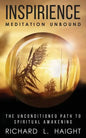 Inspirience: Meditation Unbound: The Unconditioned Path to Spiritual Awakening - Paperback