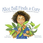 Alice Ball Finds a Cure: The Remarkable Story of a Young Girl's Discovery - Hardcover