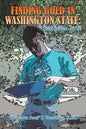 Finding Gold in Washington State: Third Edition -2015 - Paperback