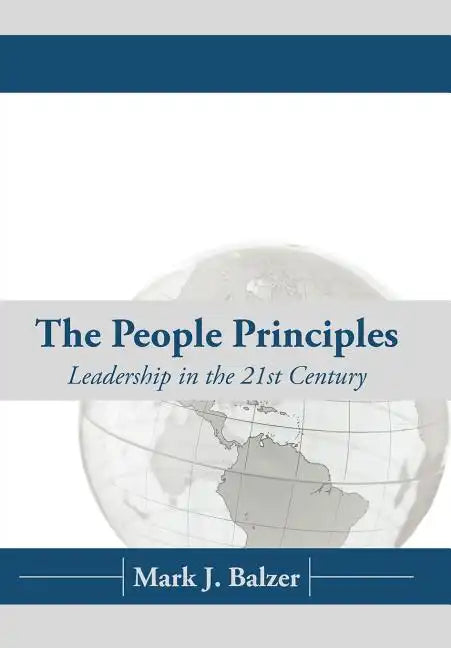 The People Principles: Leadership in the 21st Century - Hardcover