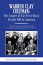 Warren Clay Coleman: the Leader of the First Black Textile Mill in America: A Clear Unsung Example of Black Enterprise/Capitalism After the Civil War - Paperback
