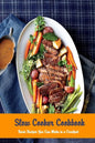Slow Cooker Cookbook: Basic Recipes You Can Make in a Crockpot: Crock Pot - Paperback