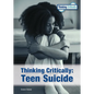 Thinking Critically: Teen Suicide - Hardcover