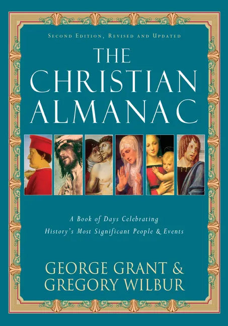 The Christian Almanac: A Book of Days Celebrating History's Most Significant People & Events - Paperback