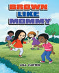 Brown Like Mommy - Paperback