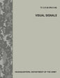 Visual Signals (TC 3-21.60 / FM 21-60) - Paperback
