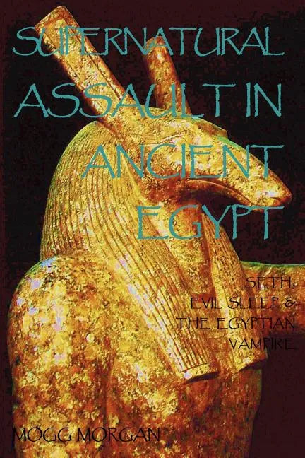 Supernatural Assault in Ancient Egypt: Seth, Evil Sleep & the Egyptian Vampire - Paperback