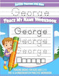 George Letter Tracing for Kids Trace my Name Workbook: Tracing Books for Kids ages 3 - 5 Pre-K & Kindergarten Practice Workbook - Paperback