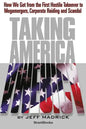 Taking America: How We Got from the First Hostile Takeover to Megamergers, Corporate Raiding and Scandal - Paperback