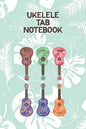 Ukelele Tab Notebook: Designed For Composition, Songwriting and Performance of Uke Players - Paperback