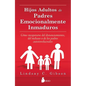 Hijos Adultos de Padres Emocionalmente - Paperback