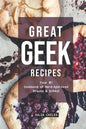Great Geek Recipes: Your #1 Cookbook of Nerd-Approved Snacks Drinks! - Paperback