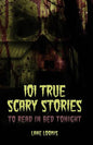 101 True Scary Stories to Read in Bed Tonight - Paperback